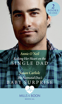 Book Cover for Risking Her Heart on the Single Dad by Annie ONeil, Susan Carlisle