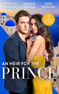 Book Cover for An Heir for the Prince by Rebecca Winters, Marion Lennox, Raye Morgan