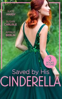 Book Cover for Saved by His Cinderella by Kate Hardy, Susan Carlisle, Amalie Berlin