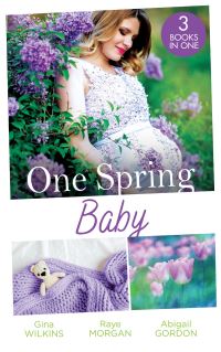 Book Cover for One Spring Baby by Gina Wilkins, Raye Morgan, Abigail Gordon
