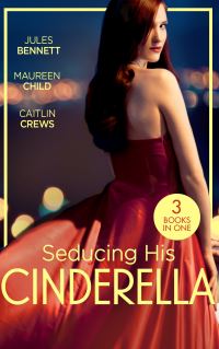 Book Cover for Seducing His Cinderella by Jules Bennett, Maureen Child, Caitlin Crews