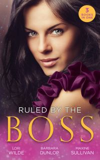 Book Cover for Ruled by the Boss by Lori Wilde, Barbara Dunlop, Maxine Sullivan