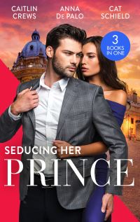 Book Cover for Seducing Her Prince by Caitlin Crews, Anna DePalo, Cat Schield