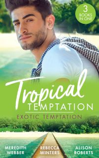 Book Cover for Exotic Temptation by Meredith Webber, Rebecca Winters, Alison Roberts
