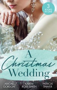 Book Cover for A Christmas Wedding by Abigail Gordon, Karen Rose Smith, Patricia Thayer
