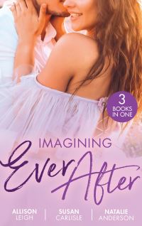 Book Cover for Imagining Ever After by Allison Leigh, Susan Carlisle, Natalie Anderson