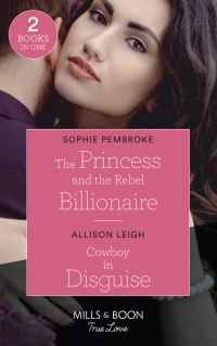 Book Cover for The Princess and the Rebel Billionaire by Sophie Pembroke, Allison Leigh