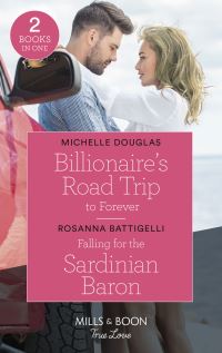 Book Cover for Billionaire's Road Trip to Forever by Michelle Douglas, Rosanna Battigelli