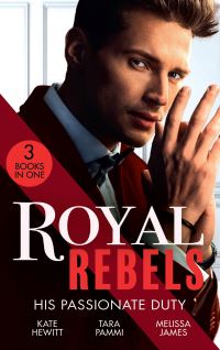 Book Cover for Royal Rebels by Kate Hewitt, Tara Pammi, Melissa James
