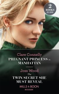Book Cover for Pregnant Princess In Manhattan / The Twin Secret She Must Reveal by Clare Connelly, Joss Wood