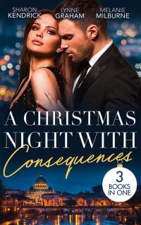 Book Cover for A Christmas Night With Consequences by Sharon Kendrick, Lynne Graham, Melanie Milburne