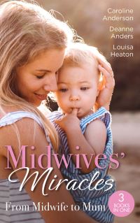 Book Cover for Midwives' Miracles by Caroline Anderson, Deanne Anders, Louisa Heaton