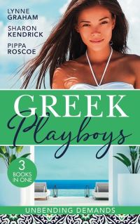 Book Cover for Greek Playboys. Unbending Demands by Lynne Graham, Sharon Kendrick, Pippa Roscoe