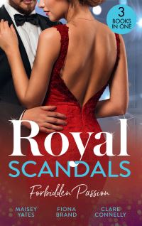 Book Cover for Royal Scandals. Forbidden Passion by Maisey Yates, Fiona Brand, Clare Connelly