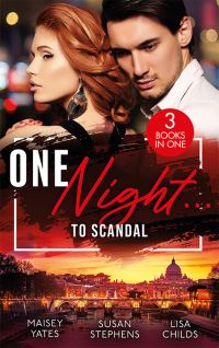 Book Cover for One Night...to Scandal by Maisey Yates, Susan Stephens, Lisa Childs