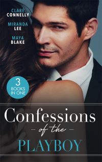 Book Cover for Confessions of the Playboy by Clare Connelly, Miranda Lee, Maya Blake
