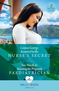Book Cover for Reunited by the Nurse's Secret by Louisa George, Sue MacKay