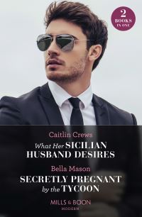 Book Cover for What Her Sicilian Husband Desires by Caitlin Crews, Bella Mason