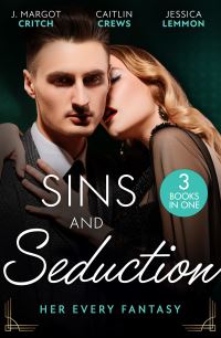 Book Cover for Sins and Seduction by J Margot Critch, Caitlin Crews, Jessica Lemmon
