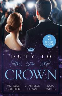 Book Cover for Duty To...the Crown by Michelle Conder, Chantelle Shaw, Julia James