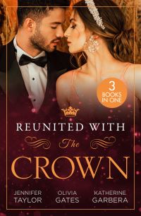 Book Cover for Reunited With the Crown by Jennifer Taylor, Olivia Gates, Katherine Garbera