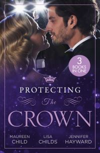 Book Cover for Protecting the Crown by Maureen Child, Lisa Childs, Jennifer Hayward