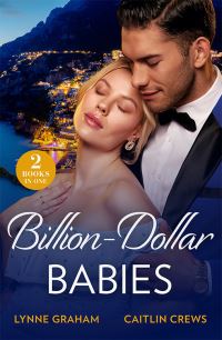 Book Cover for Billion-Dollar Babies by Lynne Graham, Caitlin Crews