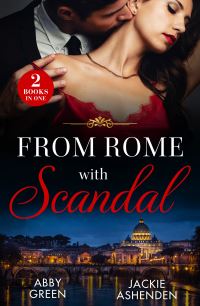 Book Cover for From Rome With Scandal by Abby Green, Jackie Ashenden