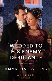 Book Cover for Wedded to His Enemy Debutante by Samantha Hastings