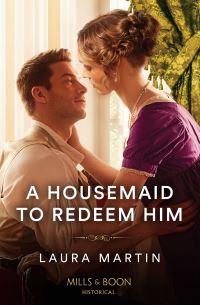 Book Cover for A Housemaid to Redeem Him by Laura Martin