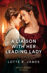 Book Cover for A Liaison With Her Leading Lady by Lotte R James