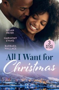 Book Cover for All I Want For Christmas by Susan Meier, Harmony Evans, Barbara Wallace