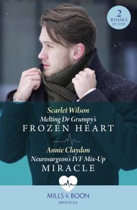 Book Cover for Melting Dr Grumpy's Frozen Heart by Scarlet Wilson, Annie Claydon