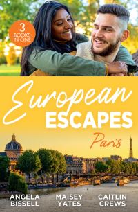 Book Cover for European Escapes. Paris by Angela Bissell, Maisey Yates, Caitlin Crews