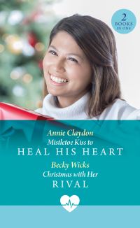 Book Cover for Mistletoe Kiss to Heal His Heart by Annie Claydon, Becky Wicks