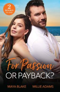 Book Cover for For Passion or Payback? by Maya Blake, Millie Adams