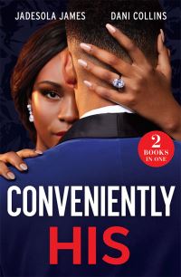 Book Cover for Conveniently His by Jadesola James, Dani Collins