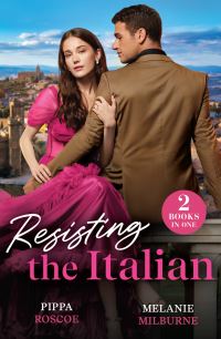 Book Cover for Resisting the Italian by Pippa Roscoe, Melanie Milburne