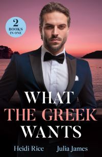 Book Cover for What the Greek Wants by Heidi Rice, Julia James