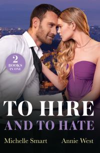 Book Cover for To Hire and to Hate by Michelle Smart, Annie West