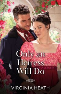 Book Cover for Only an Heiress Will Do by Virginia Heath