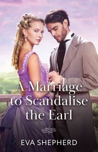 Book Cover for A Marriage to Scandalise the Earl by Eva Shepherd