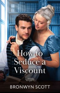 Book Cover for How to Seduce a Viscount by Bronwyn Scott
