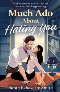 Book Cover for Much Ado About Hating You by Sarah Echavarre Smith