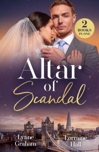 Book Cover for Altar of Scandal by Lynne Graham, Lorraine Hall