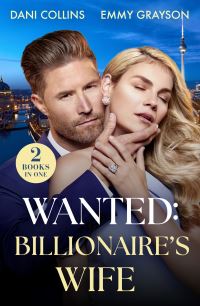 Book Cover for Wanted - Billionaire's Wife by Dani Collins, Emmy Grayson