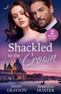 Book Cover for Shackled To The Crown by Emmy Grayson, Rebecca Hunter