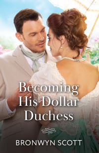 Book Cover for Becoming His Dollar Duchess by Bronwyn Scott