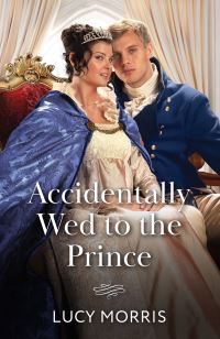 Book Cover for Accidentally Wed to the Prince by Lucy Morris