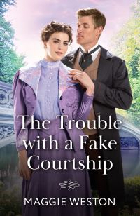 Book Cover for The Trouble With a Fake Courtship by Maggie Weston